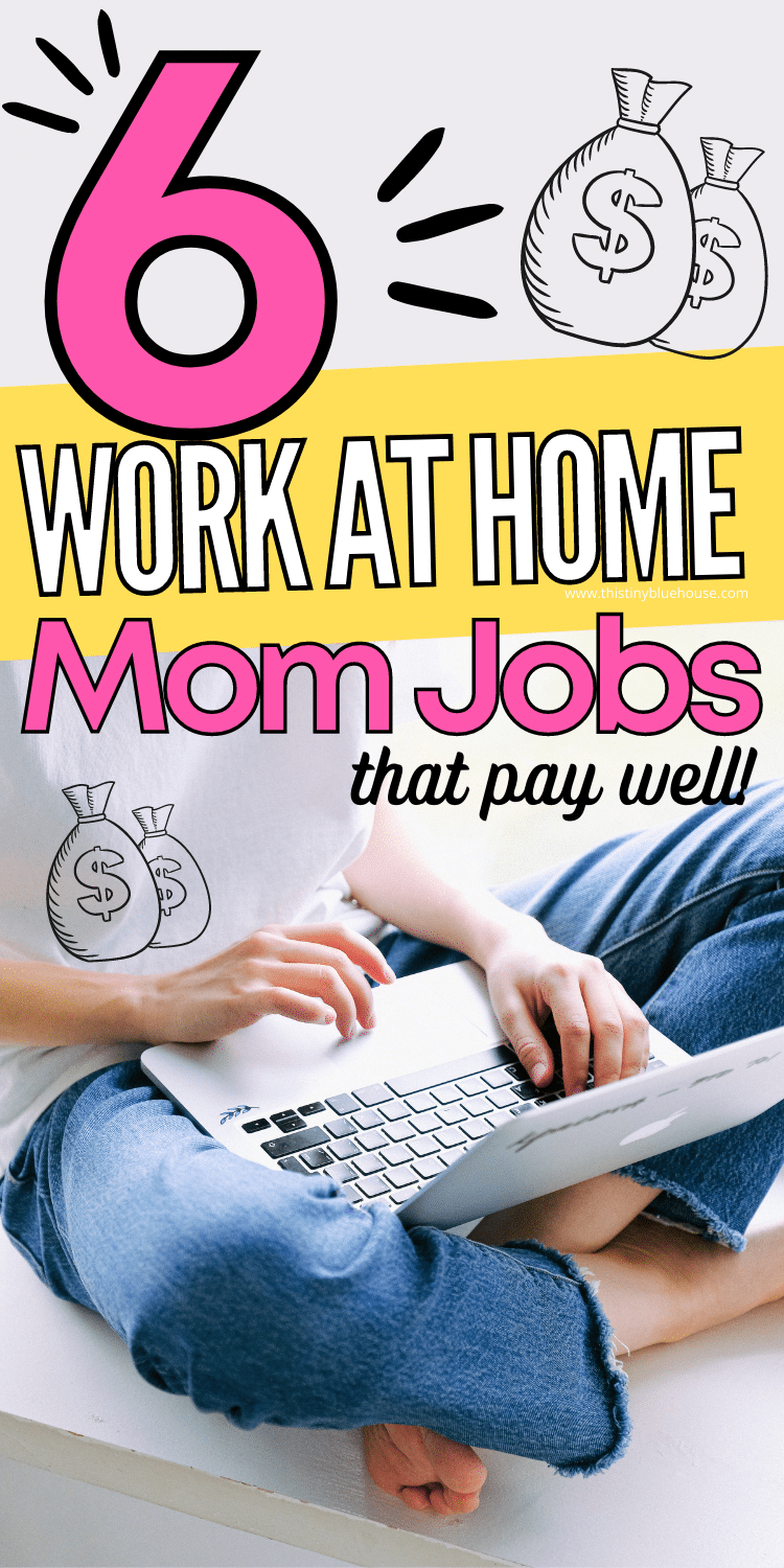 6 Best Legitimate Work At Home Jobs For Moms This Tiny Blue House